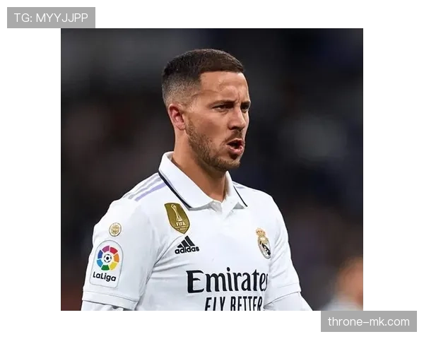 阿扎尔最新动态：伤病困扰还是状态下滑？